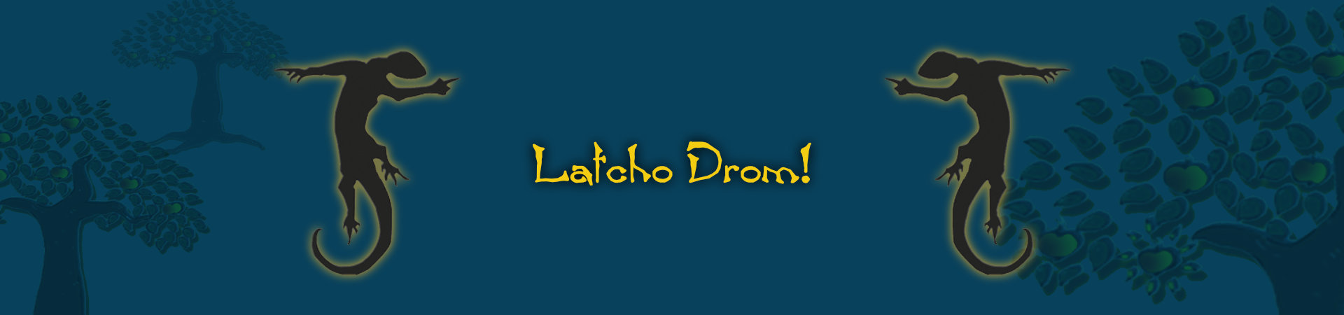 Latcho Drom!